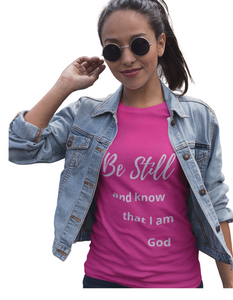 Be Still and know that I am God - Tee - In His presence