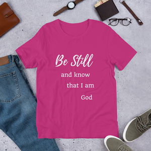 Be Still and know that I am God - Tee - S In His presence